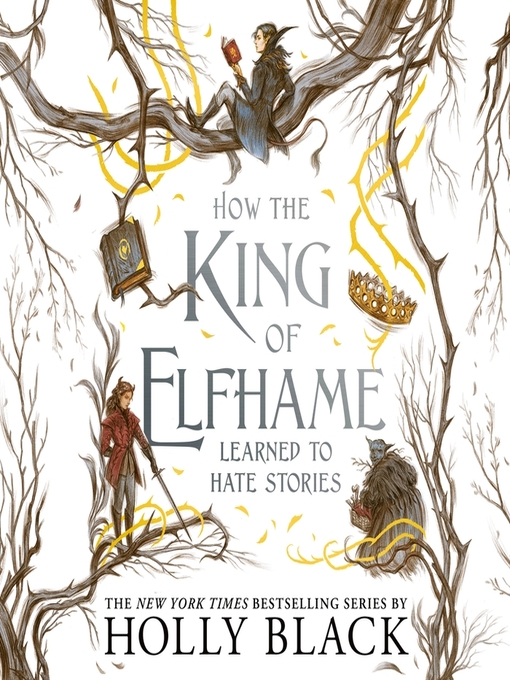 Title details for How the King of Elfhame Learned to Hate Stories by Holly Black - Available